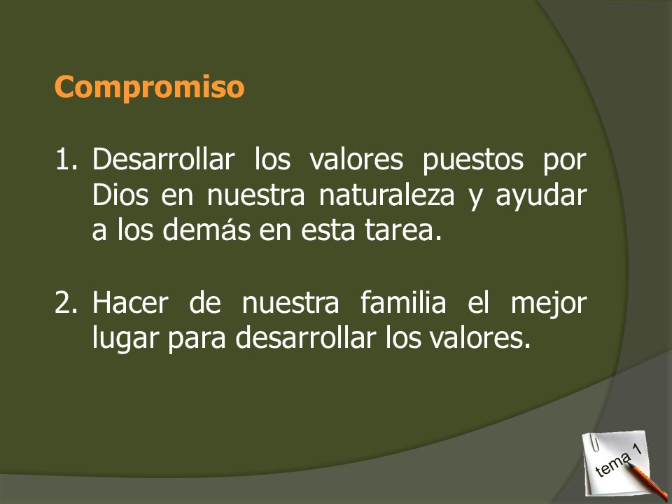 Hacer de nuestra familia el mejor lugar para desarrollar los valores.