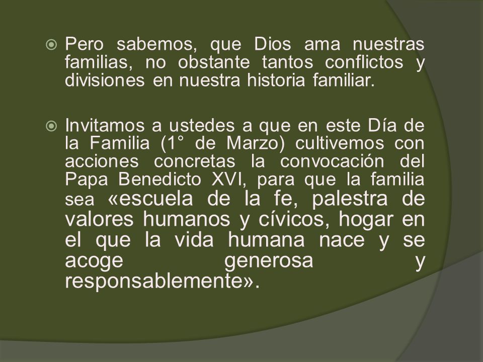 Pero sabemos, que Dios ama nuestras familias, no obstante tantos conflictos y divisiones en nuestra historia familiar.