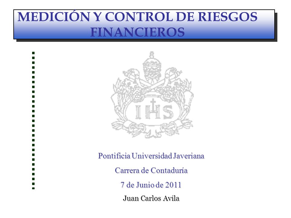 MEDICIÓN Y CONTROL DE RIESGOS FINANCIEROS