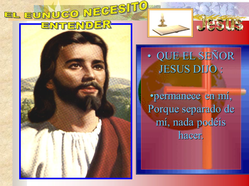 EL EUNUCO NECESITO ENTENDER QUE EL SEÑOR JESUS DIJO :