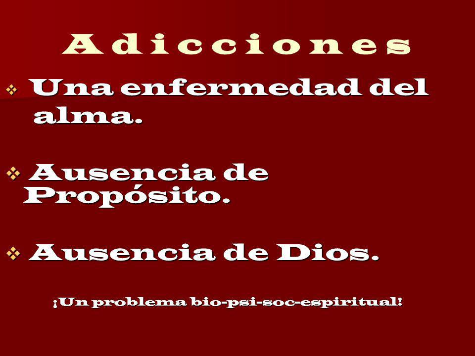 A d i c c i o n e s alma. Ausencia de Propósito. Ausencia de Dios.