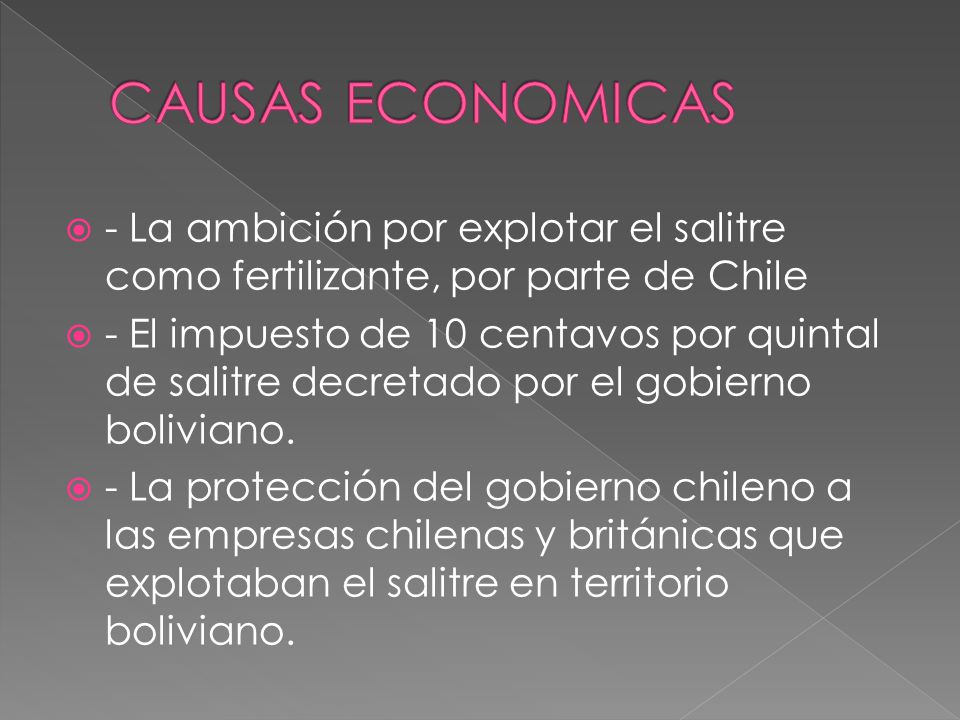 CAUSAS ECONOMICAS - La ambición por explotar el salitre como fertilizante, por parte de Chile.