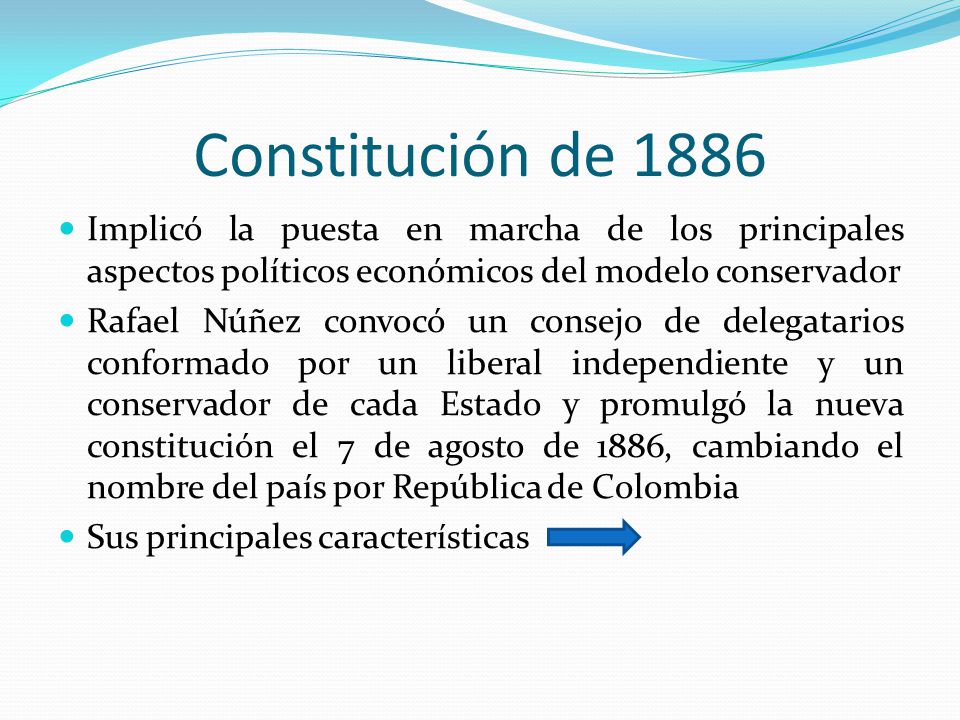 Constitución de 1886 Implicó la puesta en marcha de los principales aspectos políticos económicos del modelo conservador.