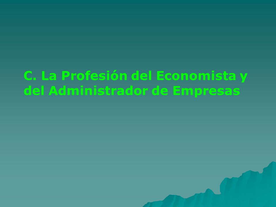 C. La Profesión del Economista y del Administrador de Empresas
