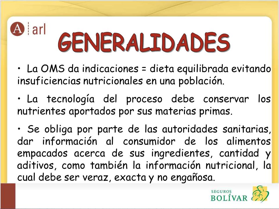 GENERALIDADES La OMS da indicaciones = dieta equilibrada evitando insuficiencias nutricionales en una población.