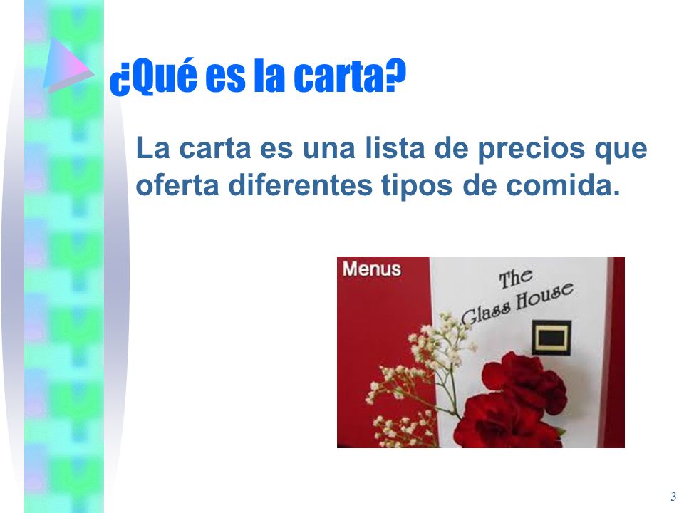 ¿Qué es la carta La carta es una lista de precios que oferta diferentes tipos de comida.