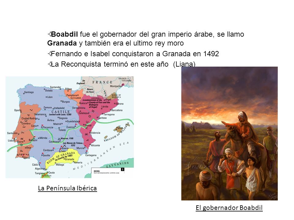 Boabdil fue el gobernador del gran imperio árabe, se llamo Granada y también era el ultimo rey moro