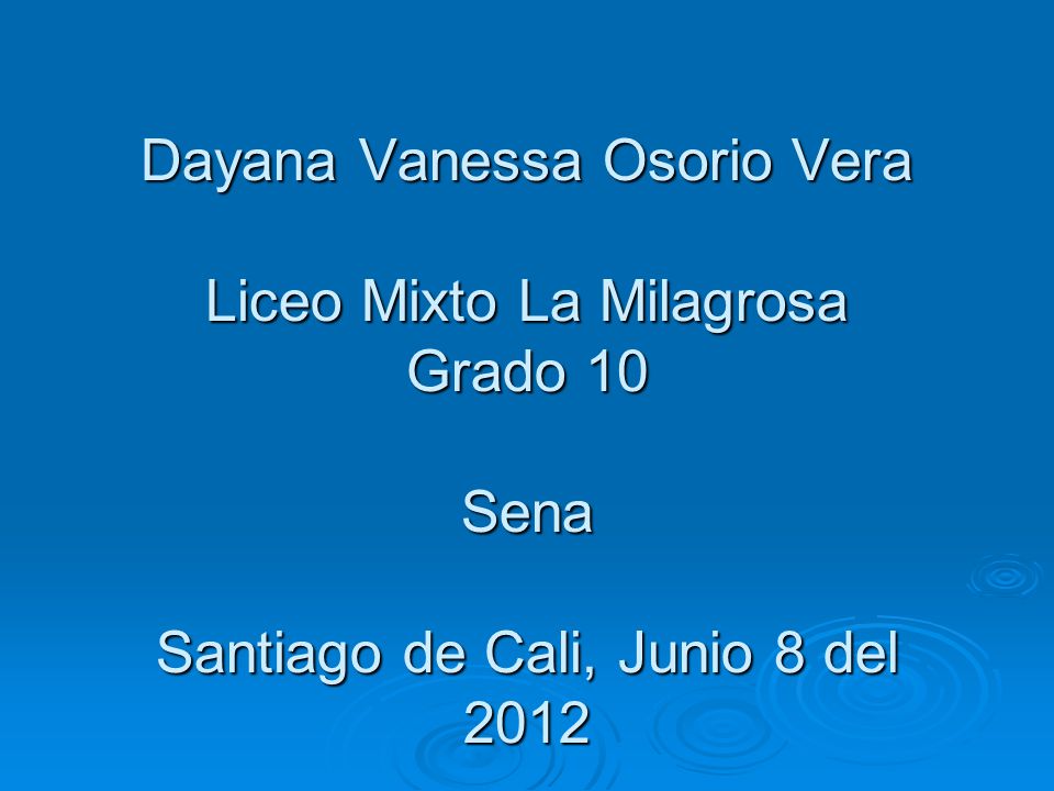 Dayana Vanessa Osorio Vera Liceo Mixto La Milagrosa Grado 10 Sena Santiago de Cali, Junio 8 del 2012