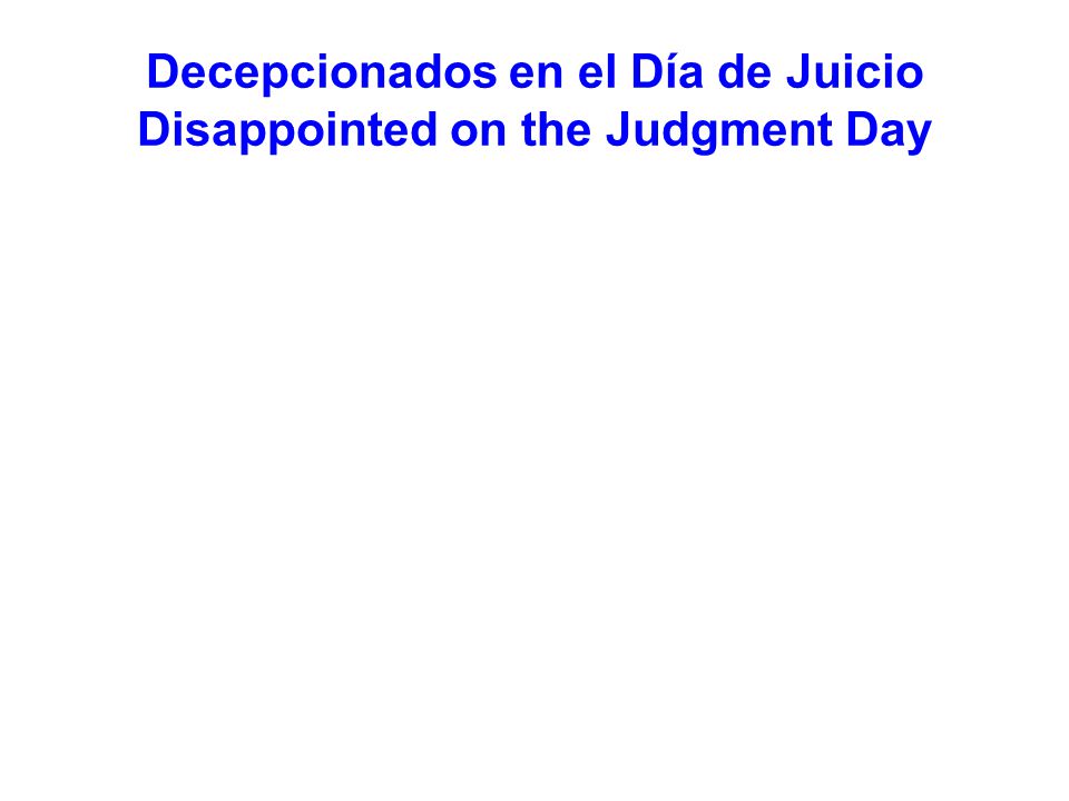 Decepcionados en el Día de Juicio Disappointed on the Judgment Day