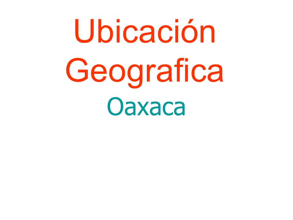 Ubicación Geografica Oaxaca