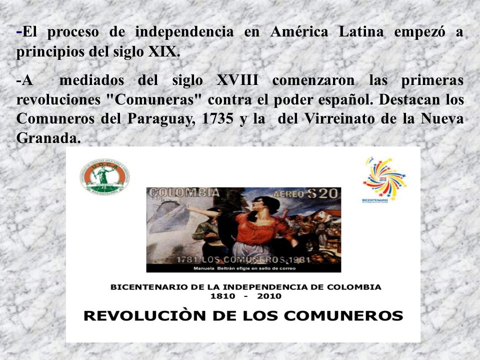 -El proceso de independencia en América Latina empezó a principios del siglo XIX.