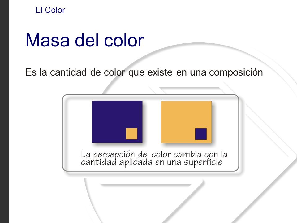 Masa del color Es la cantidad de color que existe en una composición