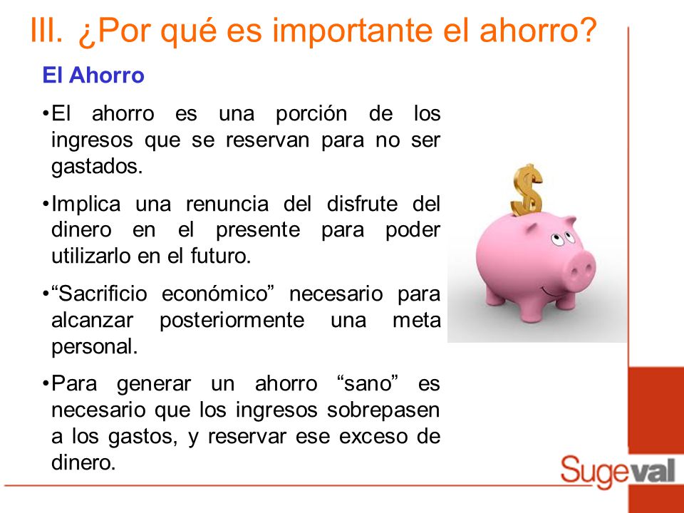 III. ¿Por qué es importante el ahorro