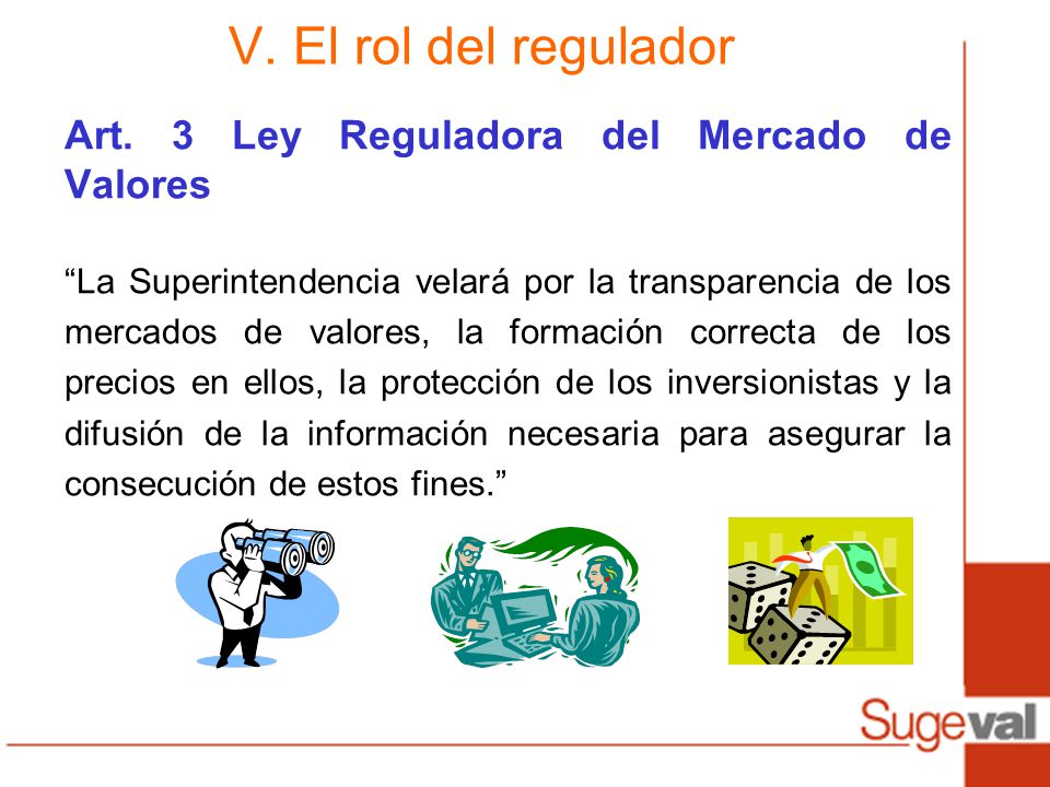 V. El rol del regulador Art. 3 Ley Reguladora del Mercado de Valores