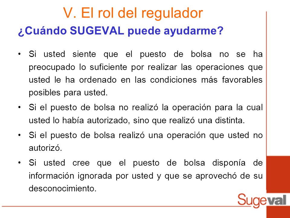 V. El rol del regulador ¿Cuándo SUGEVAL puede ayudarme