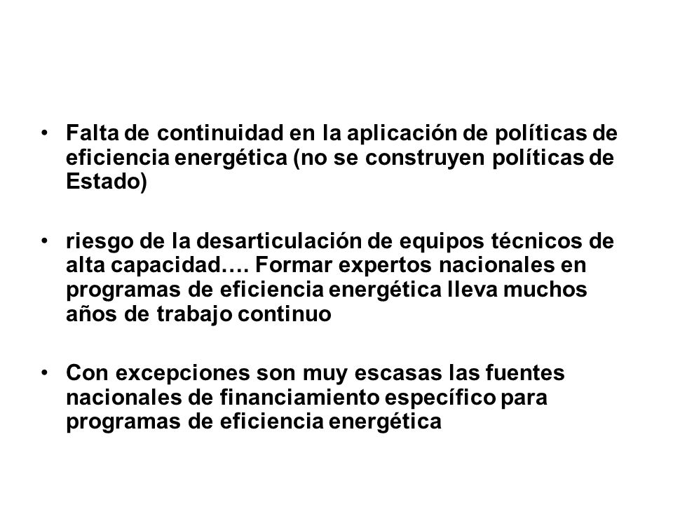 Falta de continuidad en la aplicación de políticas de eficiencia energética (no se construyen políticas de Estado)