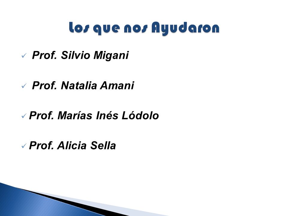 Los que nos Ayudaron Prof. Silvio Migani Prof. Natalia Amani