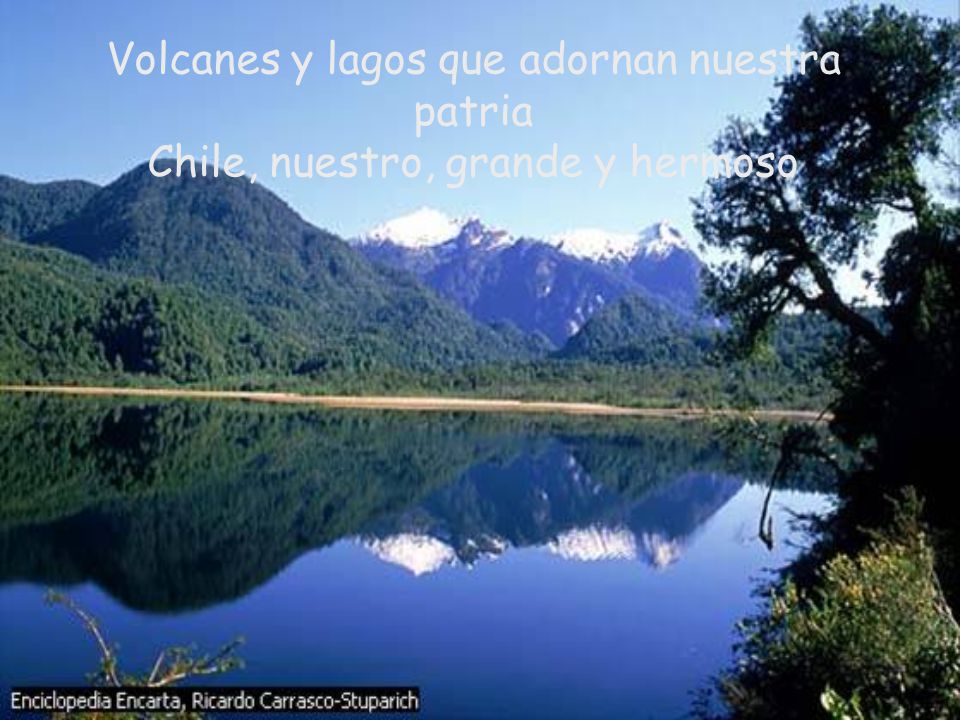 Volcanes y lagos que adornan nuestra patria Chile, nuestro, grande y hermoso
