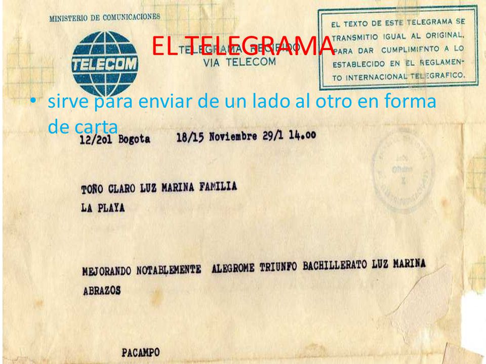 EL TELEGRAMA sirve para enviar de un lado al otro en forma de carta