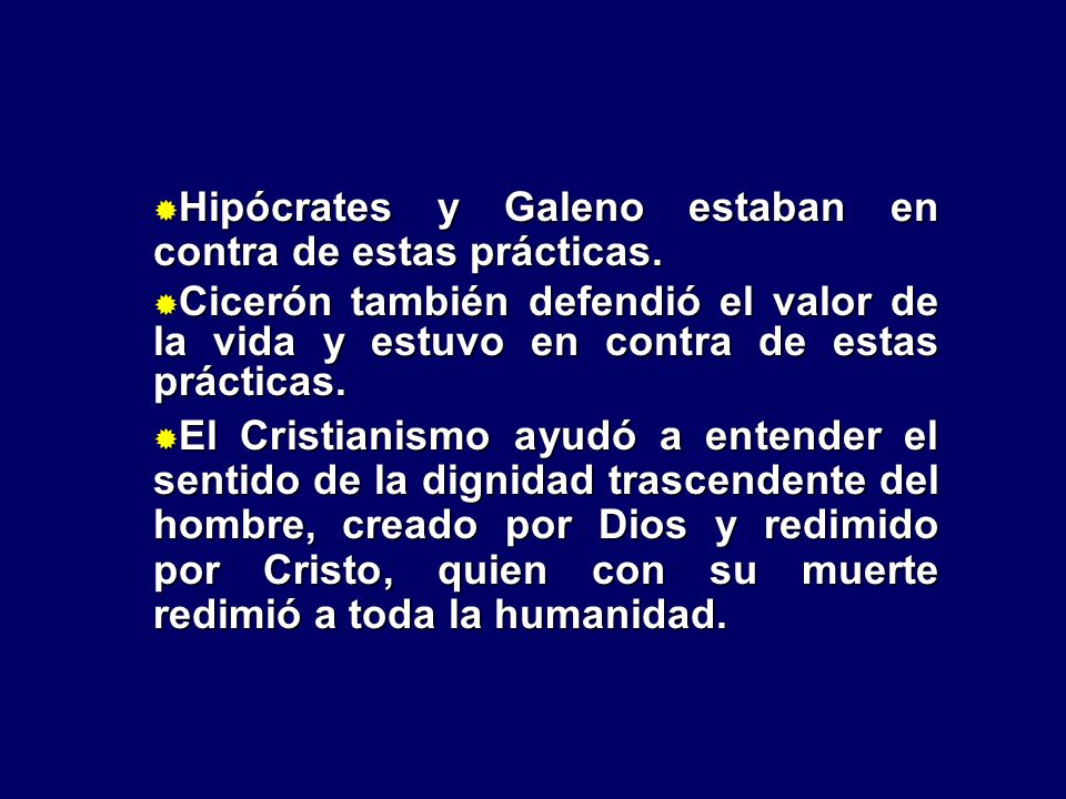 Hipócrates y Galeno estaban en contra de estas prácticas.