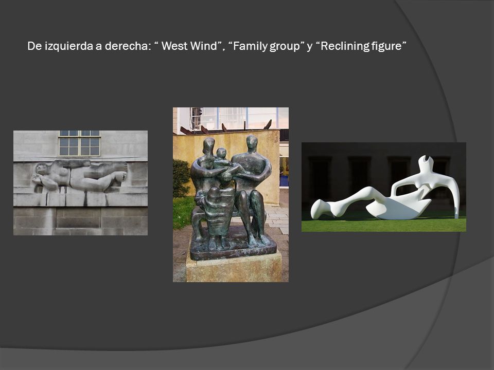 De izquierda a derecha: West Wind , Family group y Reclining figure