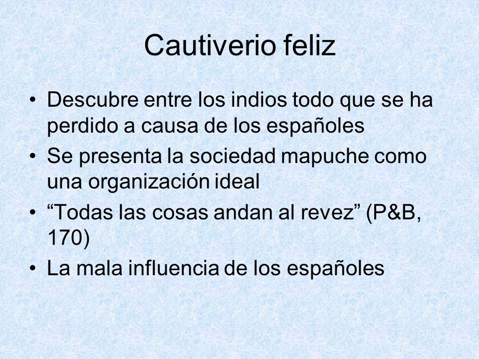Cautiverio feliz Descubre entre los indios todo que se ha perdido a causa de los españoles.