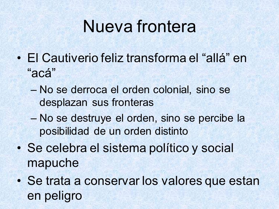Nueva frontera El Cautiverio feliz transforma el allá en acá