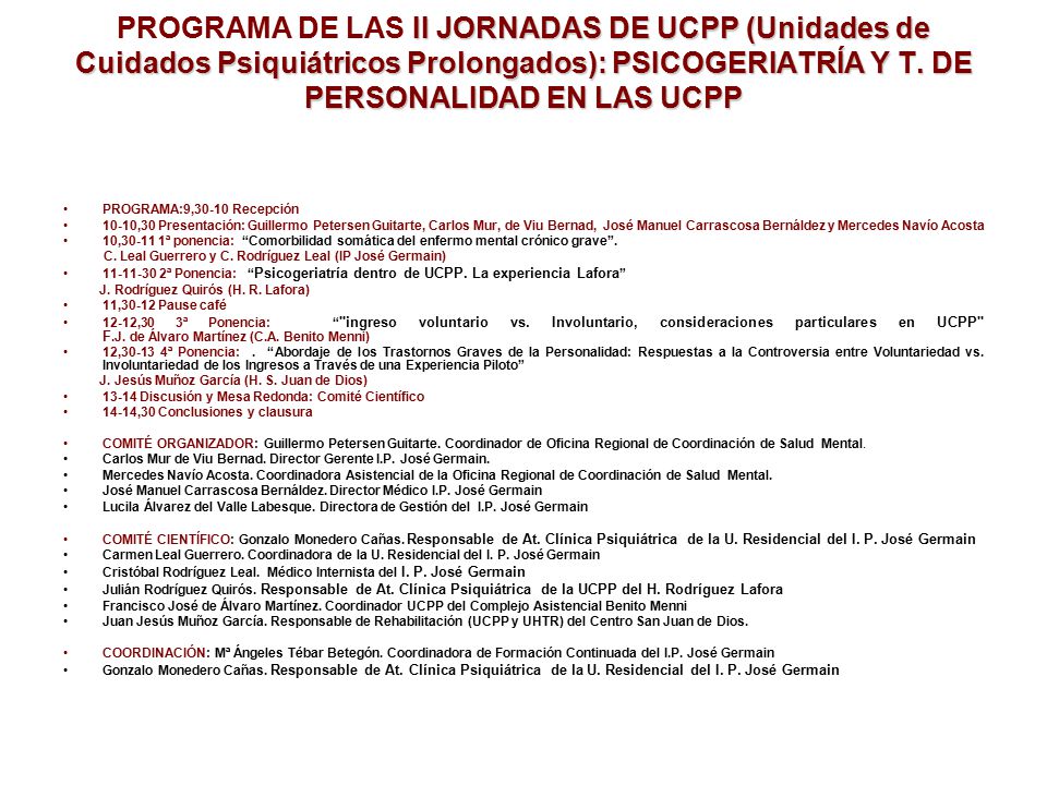 PROGRAMA DE LAS II JORNADAS DE UCPP (Unidades de Cuidados Psiquiátricos Prolongados): PSICOGERIATRÍA Y T. DE PERSONALIDAD EN LAS UCPP