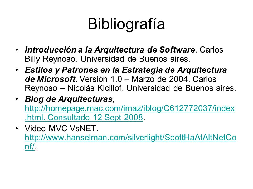 Bibliografía Introducción a la Arquitectura de Software. Carlos Billy Reynoso. Universidad de Buenos aires.