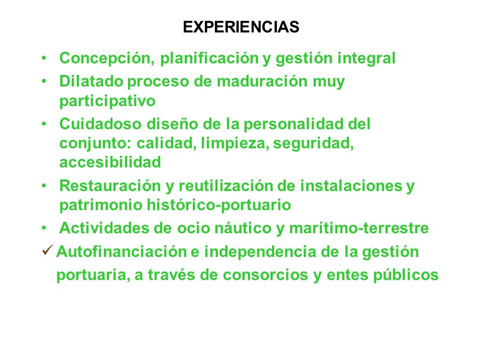 EXPERIENCIAS Concepción, planificación y gestión integral. Dilatado proceso de maduración muy participativo.