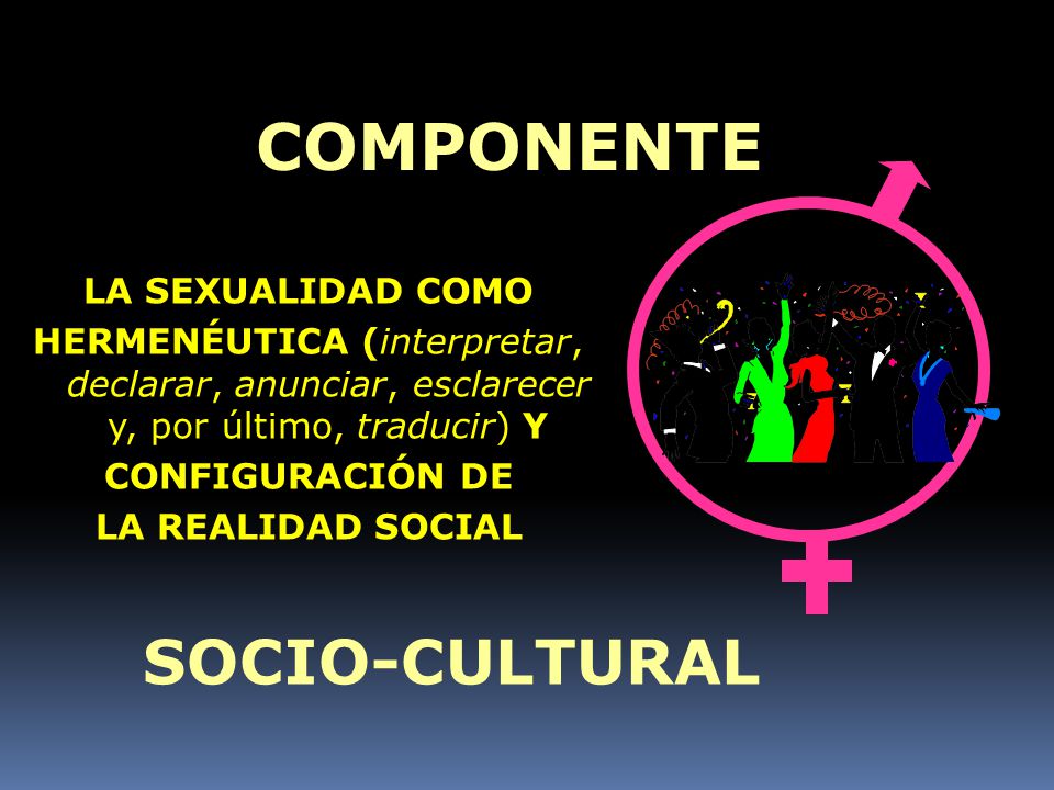 COMPONENTE SOCIO-CULTURAL LA SEXUALIDAD COMO