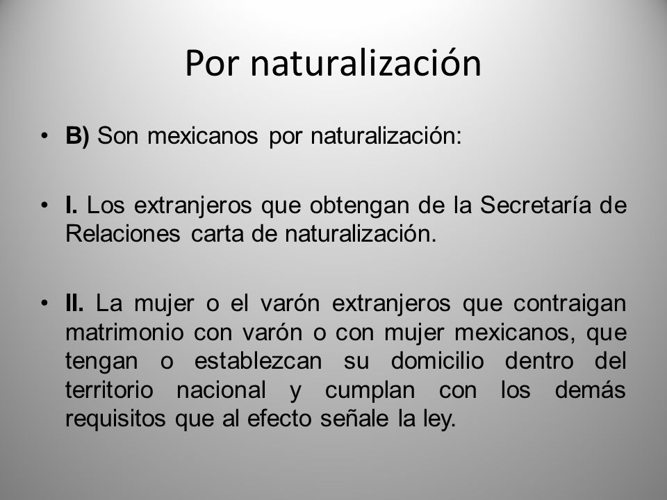 Por naturalización B) Son mexicanos por naturalización: