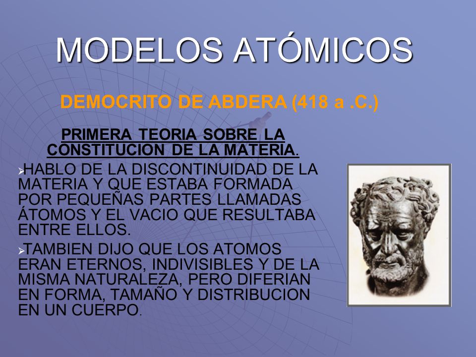 MODELOS ATÓMICOS DEMOCRITO DE ABDERA (418 a .C.)