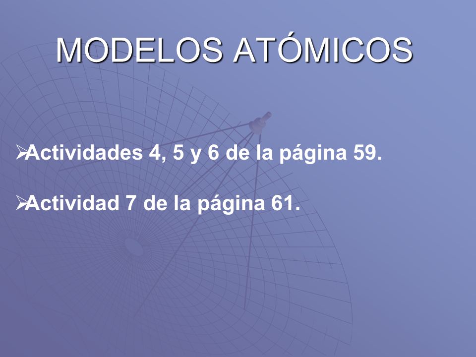 MODELOS ATÓMICOS Actividades 4, 5 y 6 de la página 59.