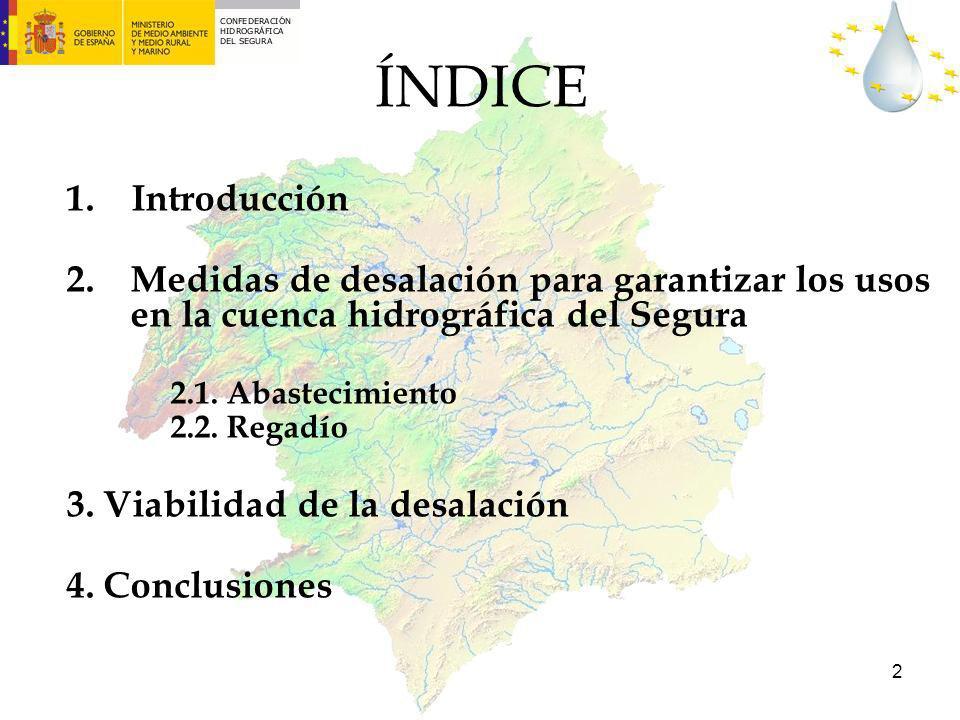 ÍNDICE 1. Introducción. Medidas de desalación para garantizar los usos en la cuenca hidrográfica del Segura.