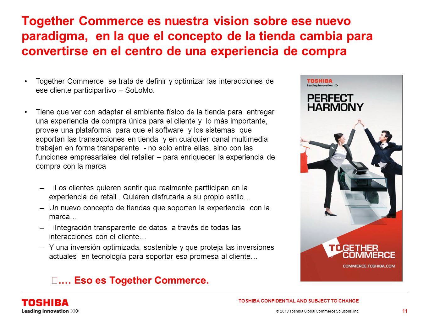 Together Commerce es nuestra vision sobre ese nuevo paradigma, en la que el concepto de la tienda cambia para convertirse en el centro de una experiencia de compra