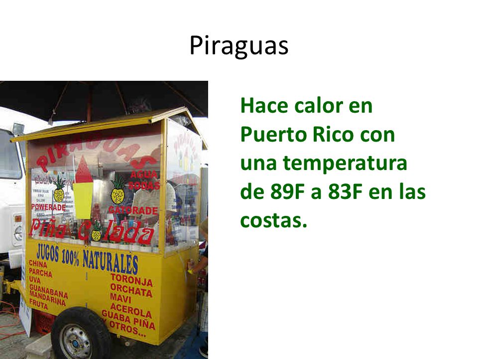 Piraguas Hace calor en Puerto Rico con una temperatura de 89F a 83F en las costas.