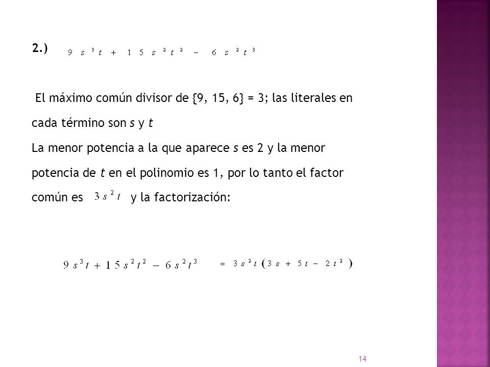 2.) El máximo común divisor de {9, 15, 6} = 3; las literales en cada término son s y t.