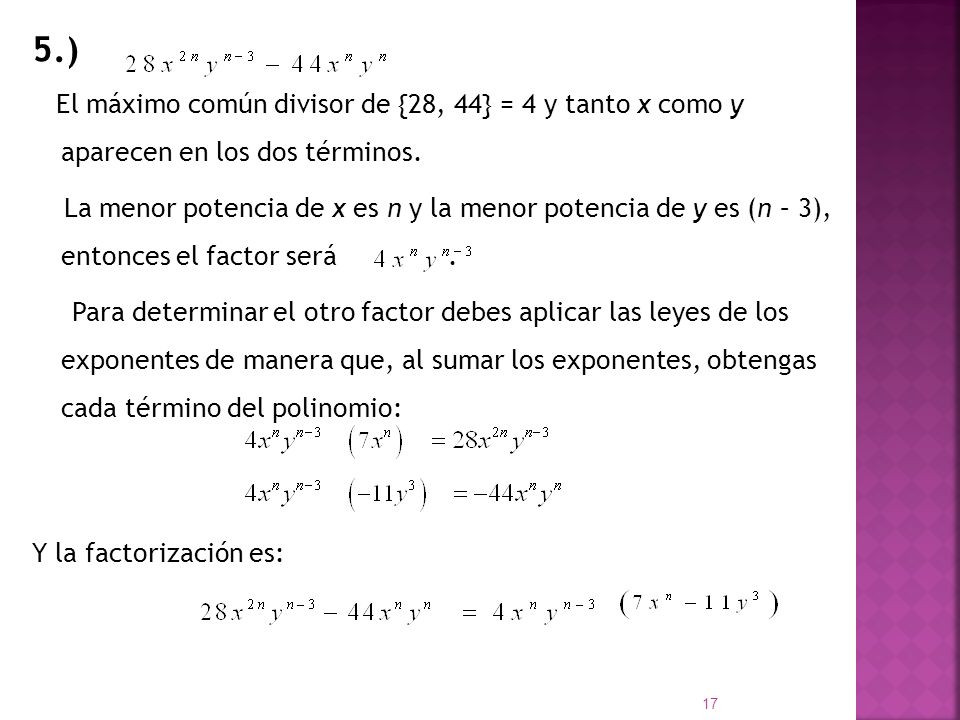 5.) El máximo común divisor de {28, 44} = 4 y tanto x como y aparecen en los dos términos.