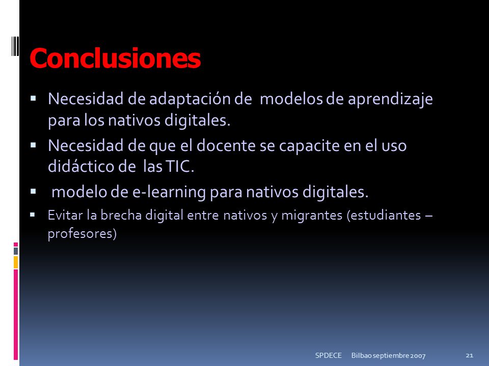 Conclusiones Necesidad de adaptación de modelos de aprendizaje para los nativos digitales.