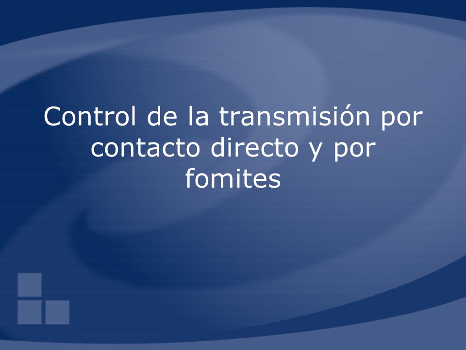 Control de la transmisión por contacto directo y por fomites
