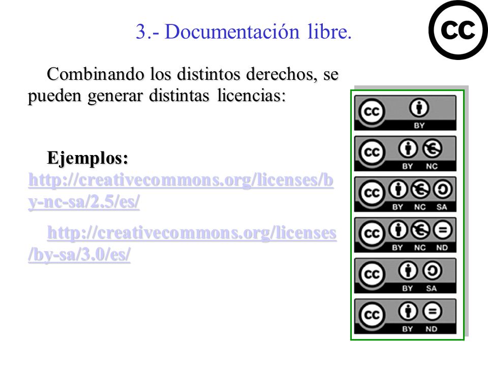 3.- Documentación libre. Combinando los distintos derechos, se pueden generar distintas licencias: