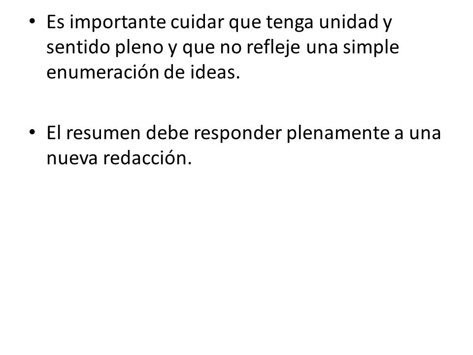 Es importante cuidar que tenga unidad y sentido pleno y que no refleje una simple enumeración de ideas.