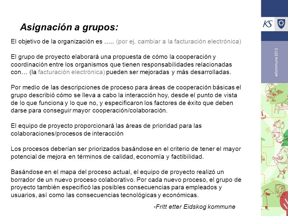 Asignación a grupos: El objetivo de la organización es ….. (por ej. cambiar a la facturación electrónica)