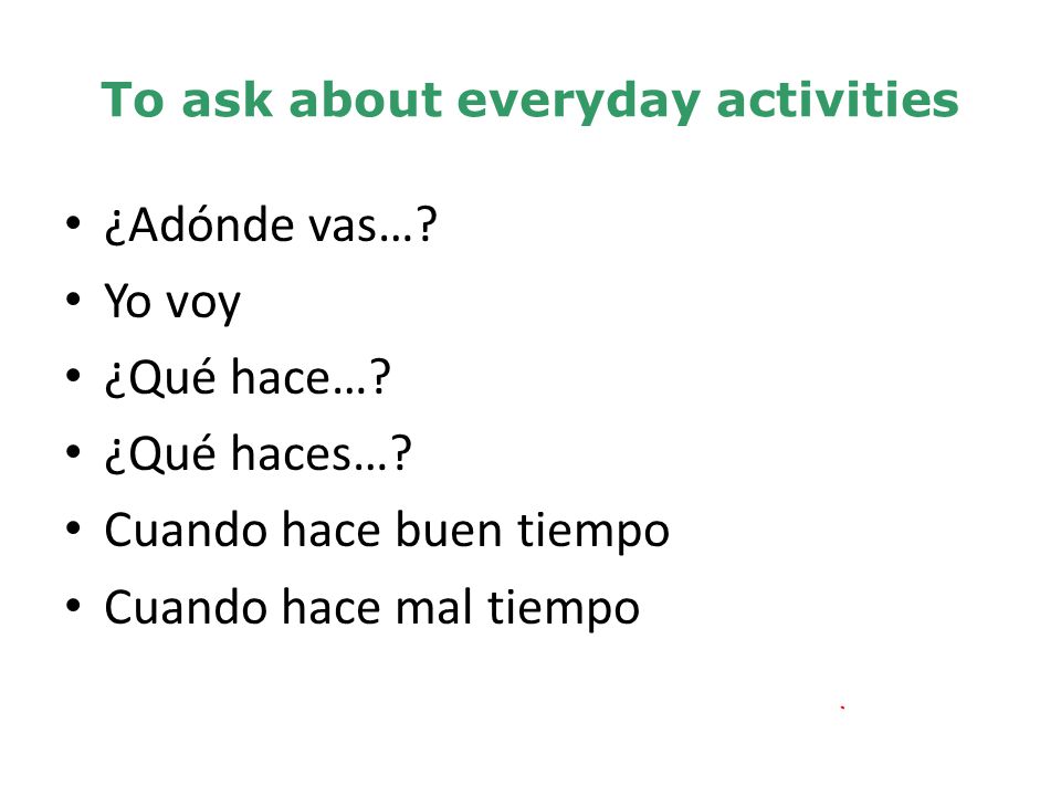 To ask about everyday activities