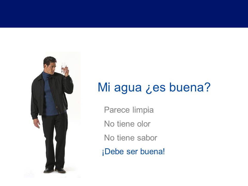 Mi agua ¿es buena Parece limpia No tiene olor No tiene sabor