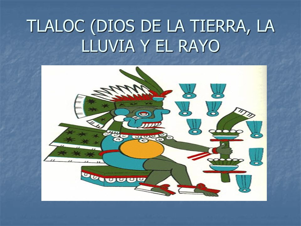 TLALOC (DIOS DE LA TIERRA, LA LLUVIA Y EL RAYO