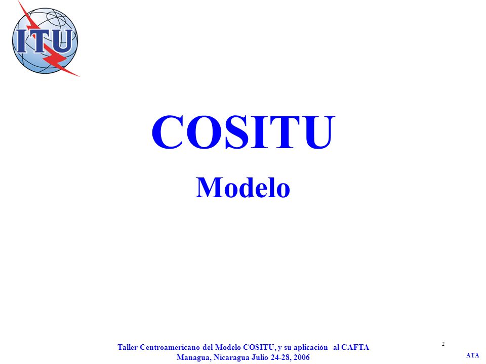 JD/kat COSITU. Modelo. Taller Centroamericano del Modelo COSITU, y su aplicación al CAFTA Managua, Nicaragua Julio 24-28,