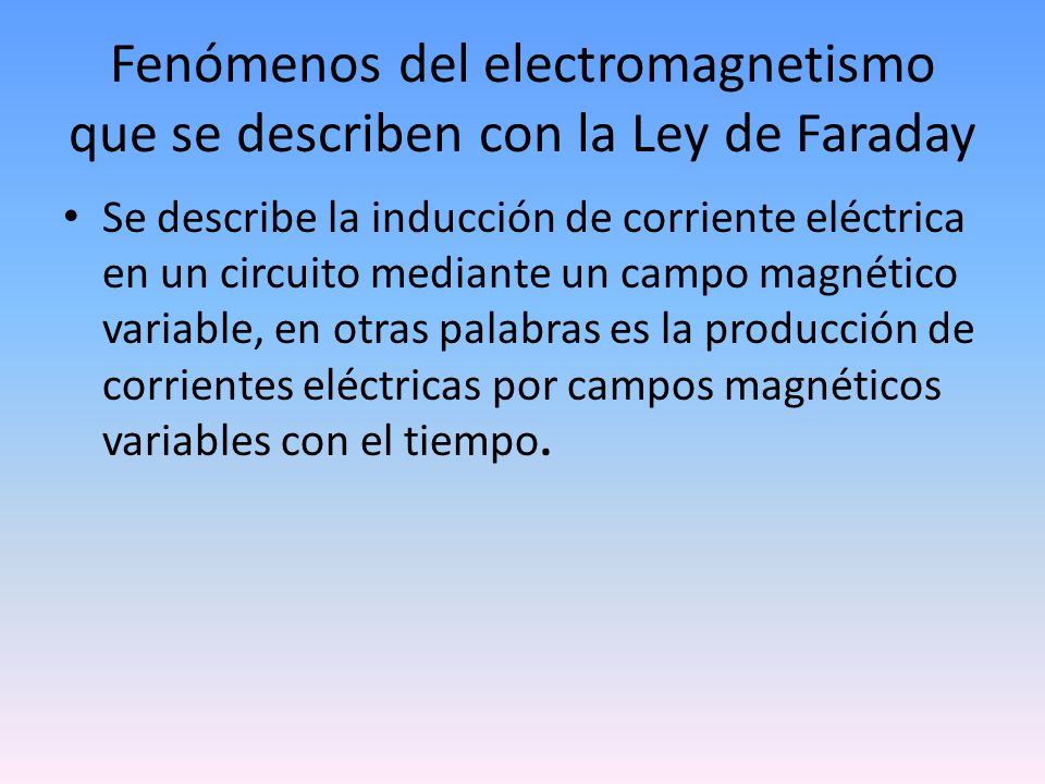 Fenómenos del electromagnetismo que se describen con la Ley de Faraday