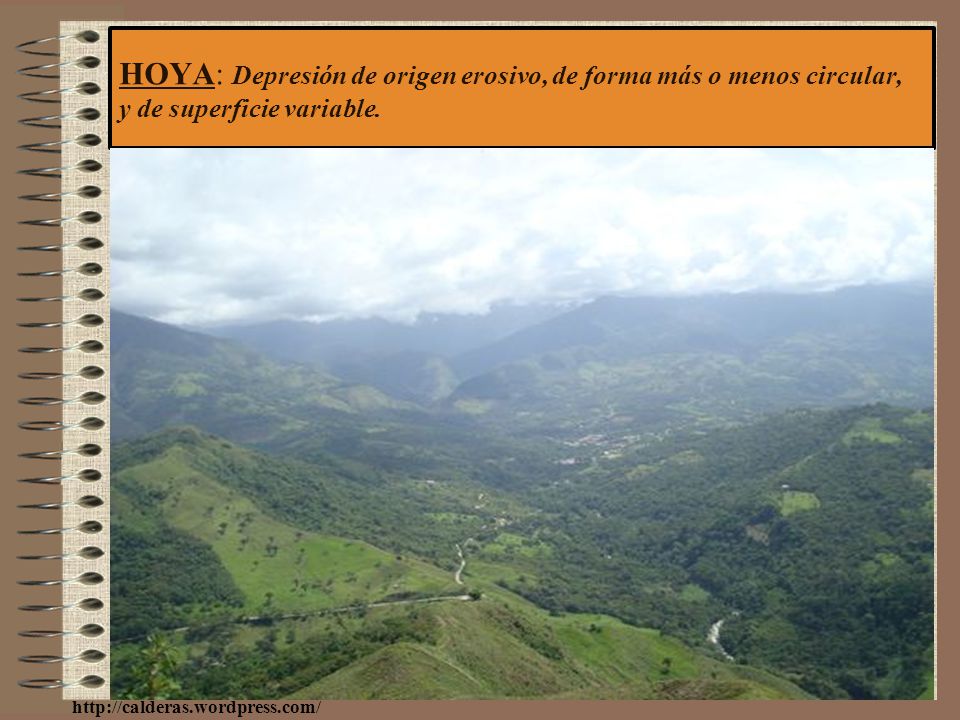 HOYA: Depresión de origen erosivo, de forma más o menos circular, y de superficie variable.
